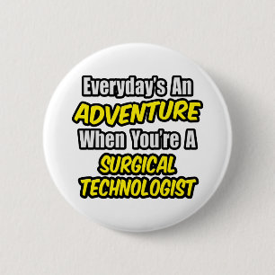 Everyday's An Adventure .. Surgical Technologist Pinback Button