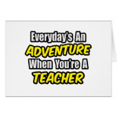 Everyday's An Adventure...Teacher (Front Horizontal)