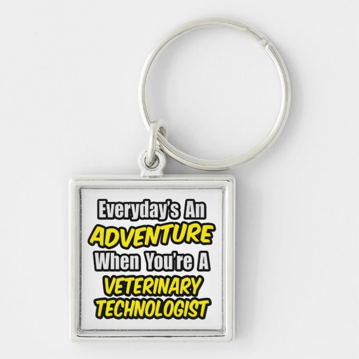 Everyday's An Adventure  Veterinary Tech Key Chains