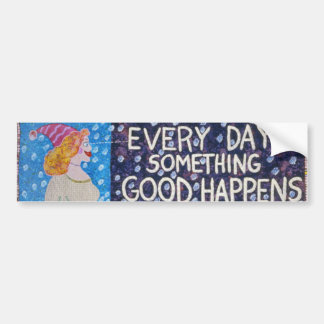 EveryDaySomethingGoodHappens Bumper Sticker