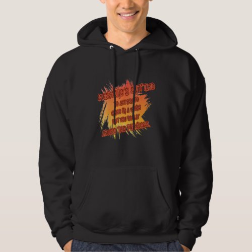 Everyone Act Stupid Once In A While  Humor Graphic Hoodie