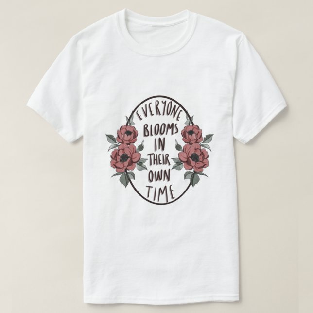 Everyone blooms the front bottoms    T-Shirt (Design Front)