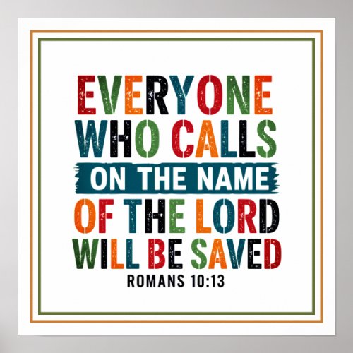 Everyone Calls the Name of the Lord Will Be Saved Poster
