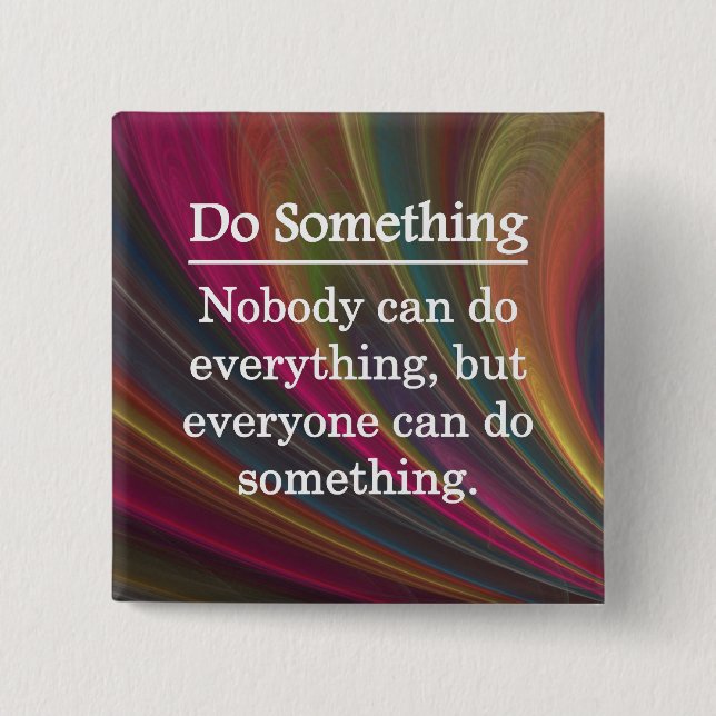 Everyone Can Do Something Pinback Button (Front)