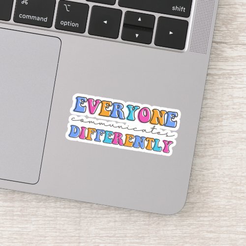 Everyone Communicate Differently Autism Awareness Sticker