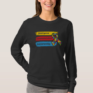 Everyone Communicate Differently Autism Awareness  T-Shirt