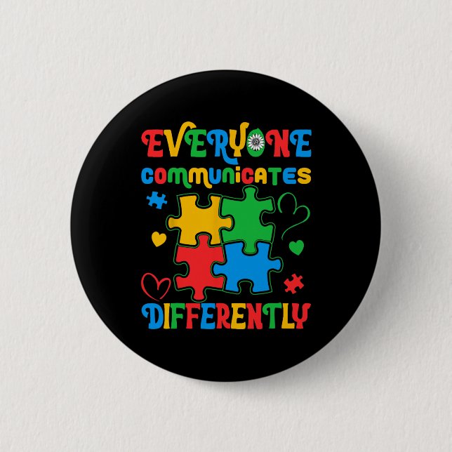 Everyone Communicates Differently Autism Awareness Button (Front)