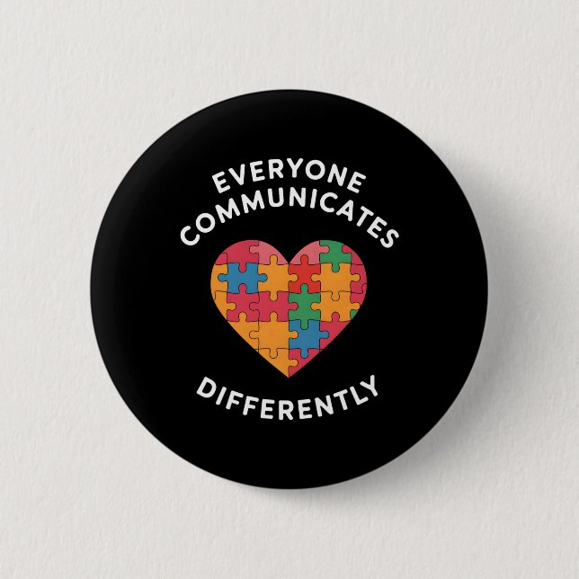 Everyone Communicates Differently Autism Awareness Button (Front)