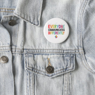 Everyone Communicates Differently Autism Awareness Button