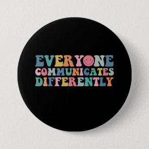 Everyone Communicates Differently Autism Awareness Button