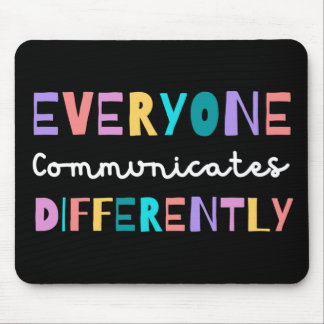 Everyone Communicates Differently Autism Awareness Mouse Pad
