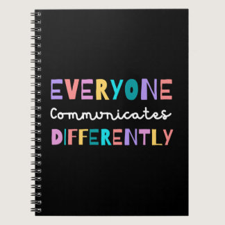Everyone Communicates Differently Autism Awareness Notebook