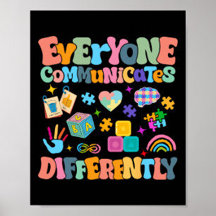 Everyone Communicates Differently Autism Awareness Poster