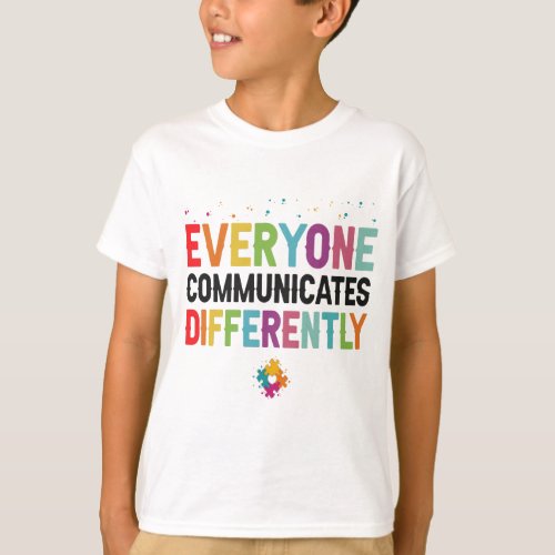 Everyone Communicates Differently Autism Awareness T_Shirt