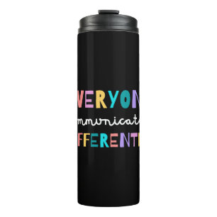 Everyone Communicates Differently Autism Awareness Thermal Tumbler