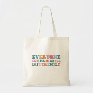 Everyone Communicates Differently Autism Awareness Tote Bag