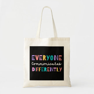Everyone Communicates Differently Autism Awareness Tote Bag