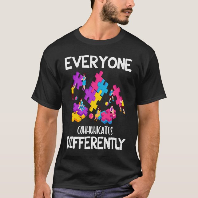 Everyone Communicates Differently Autism Special E T-Shirt (Front)
