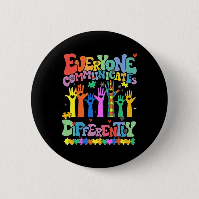 Everyone Communicates Differently Autism Teacher  Button (Front)