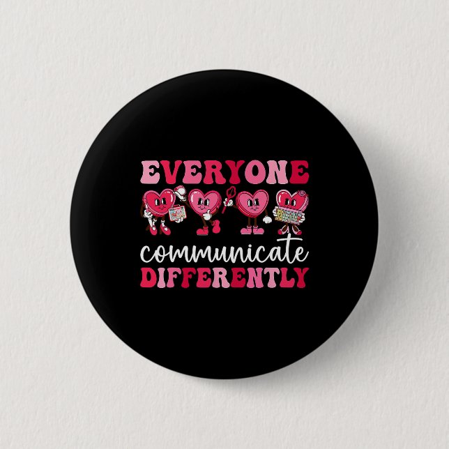 Everyone Communicates Differently Heart Autism Val Button (Front)