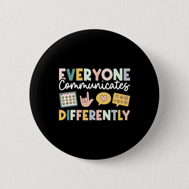 Everyone Communicates Differently Special Educatio Button (Front)