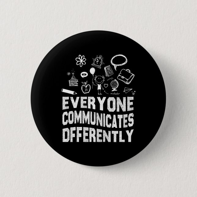 Everyone Communicates Differently Special Educatio Button (Front)