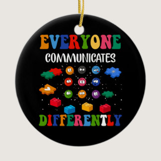 Everyone Communicates Differently Special Educatio Ceramic Ornament