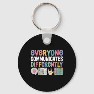 Everyone Communicates Differently Special Educatio Keychain