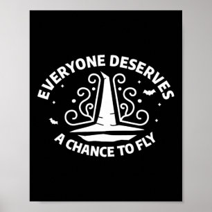 Everyone Deserves A Chance To Fly Witch Witchcraft Poster