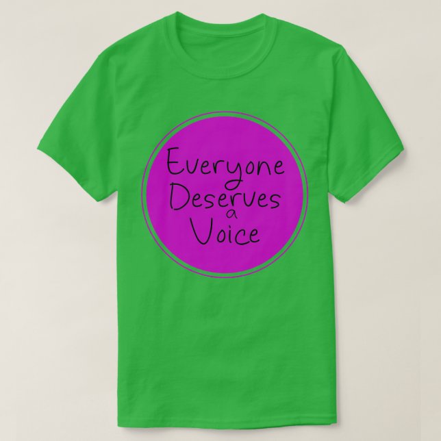 Everyone Deserves a Voice 9 T-Shirt (Design Front)