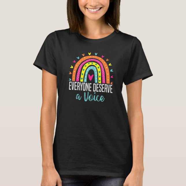 Everyone Deserves A Voice Speech Language Patholog T-Shirt (Front)