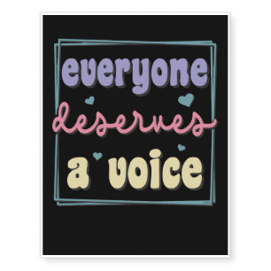 Everyone Deserves A Voice Temporary Tattoos