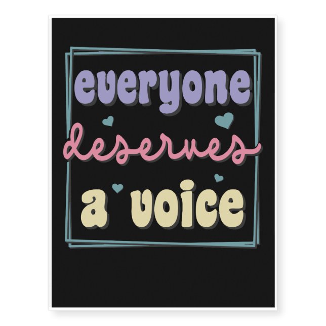 Everyone Deserves A Voice Temporary Tattoos (Front)