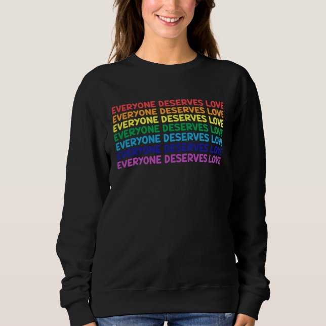 Everyone Deserves Love Tolerance Equality LGBTQ Qu Sweatshirt (Front)