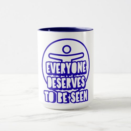 Everyone Deserves to Be Seen | Disability Pride  Mug