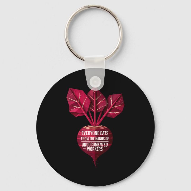 Everyone Eats From The Hands Of Undoented Workers  Keychain (Front)