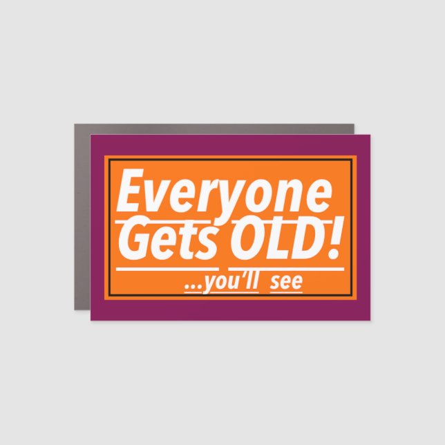 Everyone Gets Old! You'll See Print: Magnet (Front)