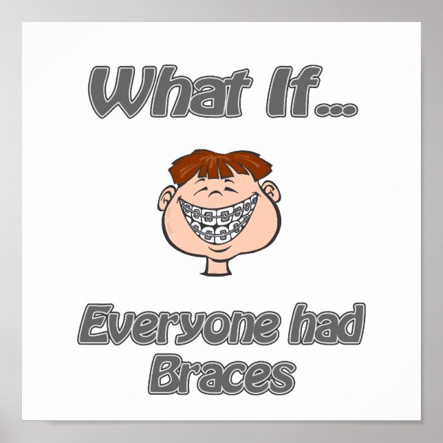 everyone had braces poster (Front)