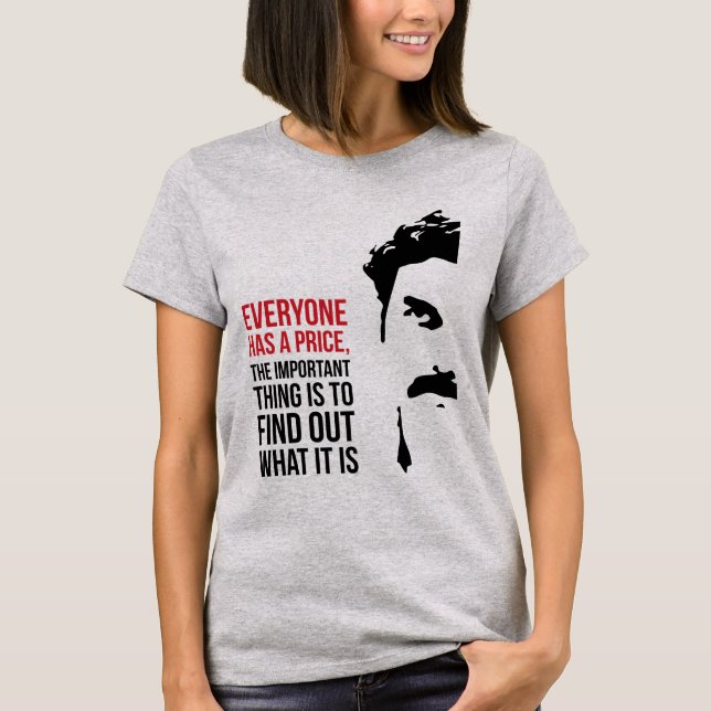 Everyone has a price T-Shirt (Front)