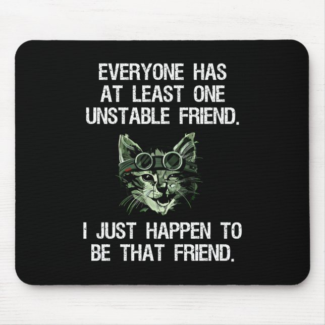 Everyone Has At Least One Unstable Friend Funny Mouse Pad (Front)