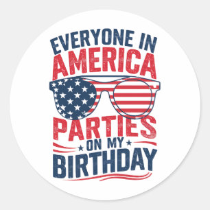 Everyone In America Parties On My Birthday Classic Round Sticker