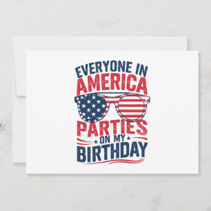 Everyone In America Parties On My Birthday  Invitation