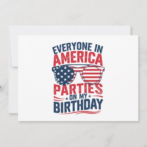 Everyone In America Parties On My Birthday  Invitation