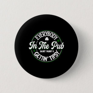 Everyone In The Pub Gets Tippy For St Patricks Day Button