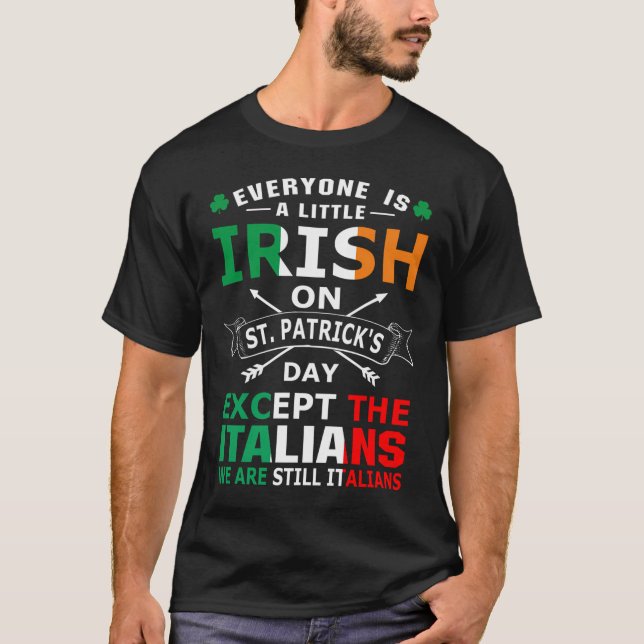 Everyone Irish Italians St Patrick Day T-Shirt (Front)
