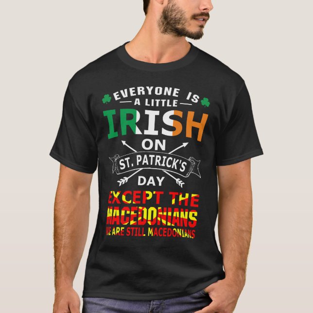 Everyone Irish Macedonians St Patrick Day T-Shirt (Front)