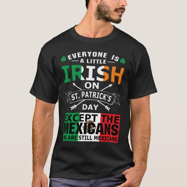 Everyone Irish Mexicans St Patrick Day T-Shirt (Front)