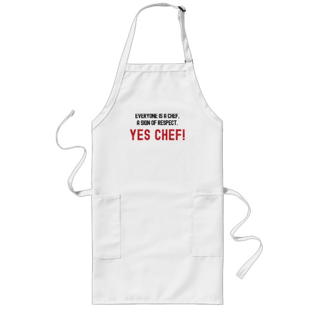 Everyone is a Chef, A sign of Respect. Yes Chef Long Apron (Front)