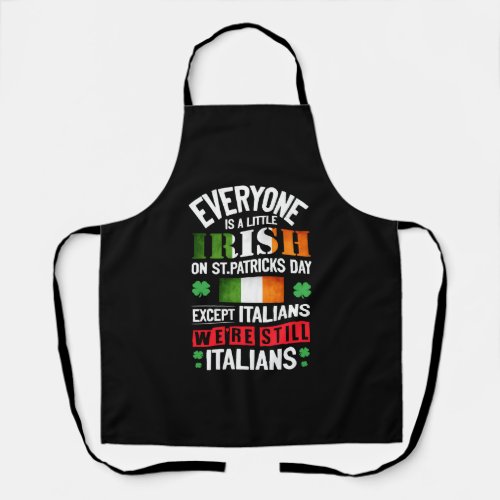 Everyone Is A Little Irish On St Patrick Day Excep Apron