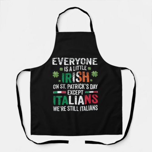 Everyone Is A Little Irish On St Patrick Day Excep Apron